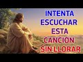 LA CANCIÓN CATÓLICA MAS HERMOSA DEL MUNDO 2021 - INTENTA ESCUCHAR ESTA CANCIÓN SIN LLORAR