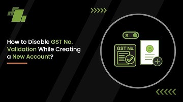 How To Disable GST No. Validation While Creating a New Account ?