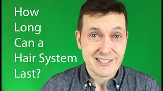 How Long Does A Hair System Last?