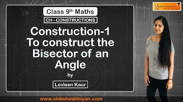 Construction 1- To construct the Bisector of an Angle