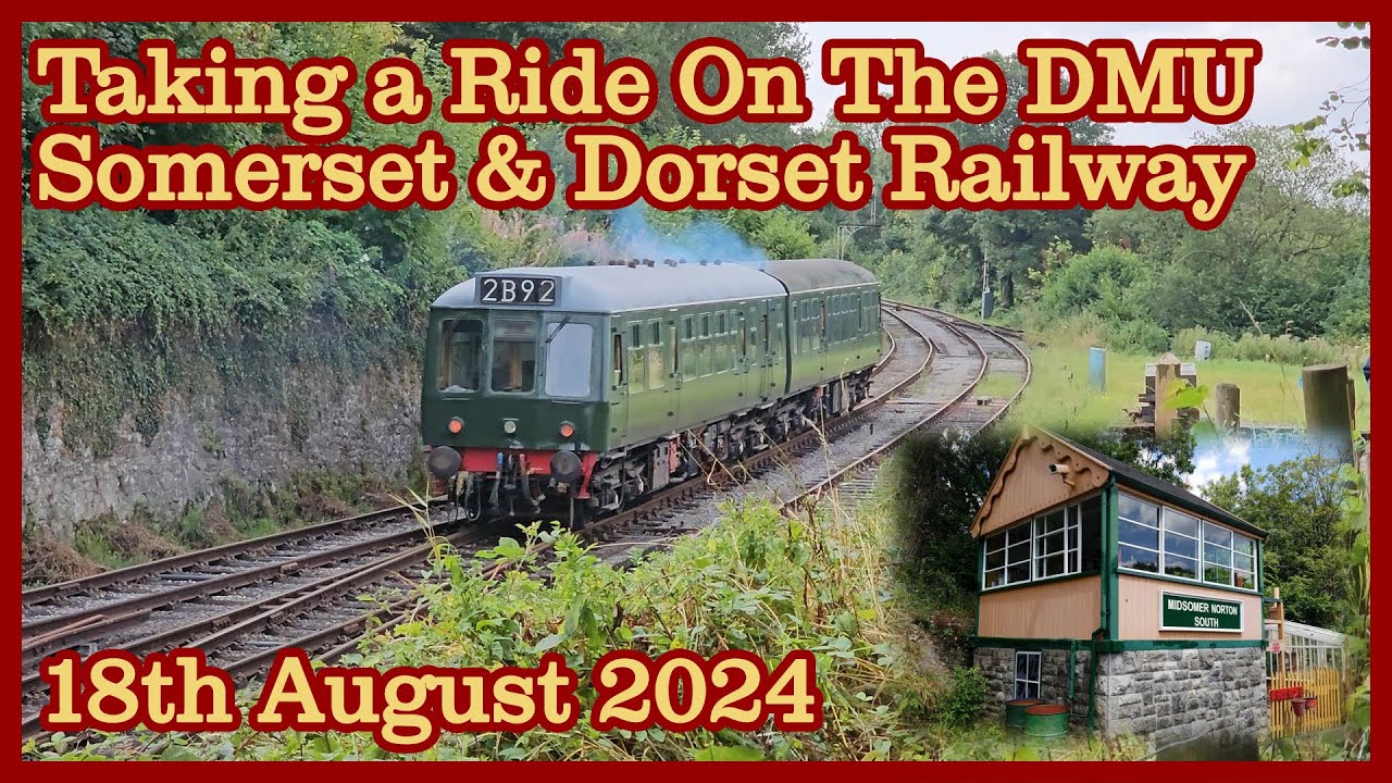 A VISIT AND DMU RIDE - SOMERSET & DORSET RAILWAY | 18.08.2024 - YouTube