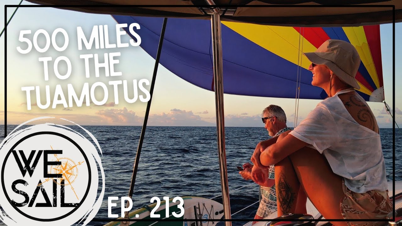 Sailing 500 Miles to the Tuamotus with Family Aboard | Episode 213