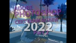 Adobe Photoshop 2022 Cert Exam Review: Part 2