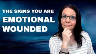 7 Signs You Are Emotionally Wounded