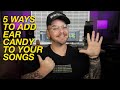 5 Ways To Add Ear Candy To Your Productions | Make Pop Music