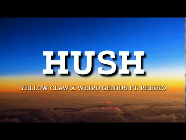 Yellow Claw X Weird Genius - Hush Ft. Reikko (Lyrics) class=