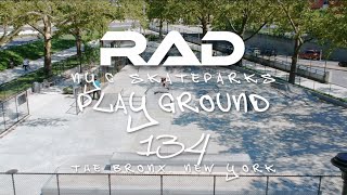 RAD NYC SKATEPARKS - PLAYGROUND ONE THIRTY FOUR 134 - BRONX, NY