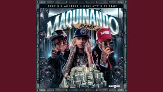 Maquinando (Remix) - Ezzy R, Acheele, Kik1 STW, PJ Prod