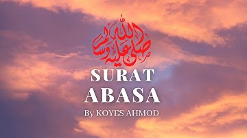 SURAH ABASA EMOTIONAL تلاوة تقشعر لها البدان سورة عبس | By Koyes Ahmod
