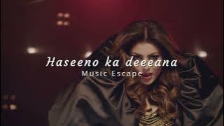 Haseeno ka deewana ( slowed   reverbed ) | Music Escape