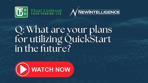 Interview Series: How is Thai United Going to use QuickStart Next (Part 4)