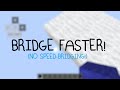 How to bridge faster! (No speed-bridging!)