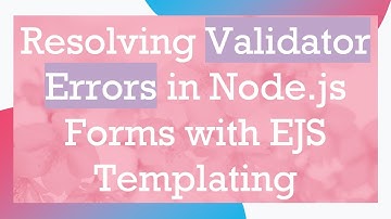 Resolving Validator Errors in Node.js Forms with EJS Templating