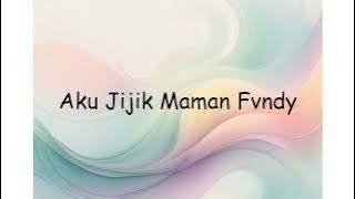 Aku Jijik Maman Fvndy | Lyrics Video