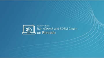 Run ADAMS and EDEM Cosim on Rescale