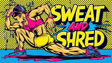 Sweat and Shred   Best Music For Aerobics Workout   Motivational Songs