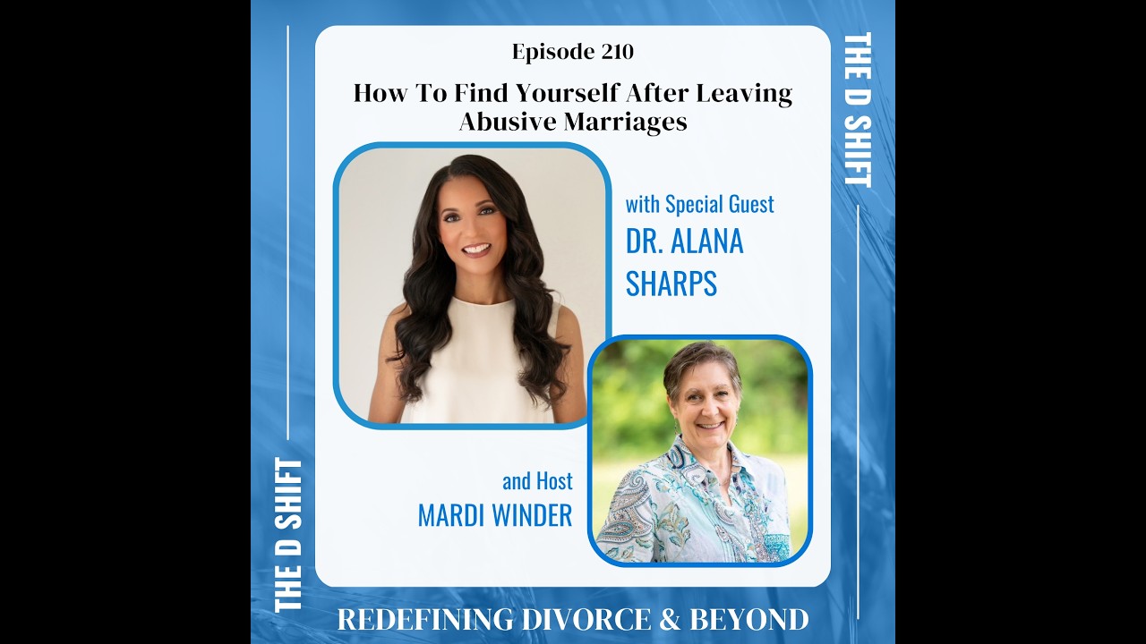 How To Find Yourself After Leaving Toxic Marriages with Dr. Alana Sharps