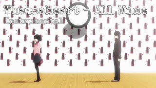 Whatsaheart - All Mine (Official Instrumental)