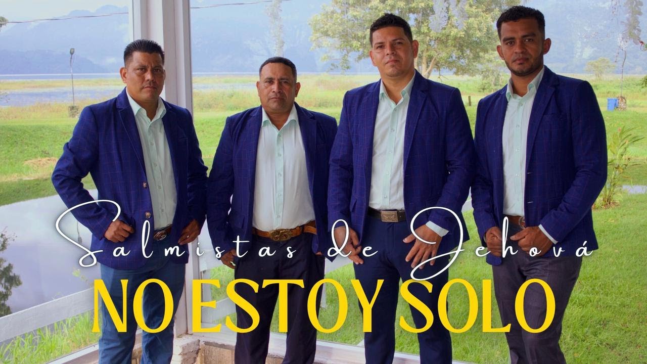 No estoy solo - Salmistas de Jehová Video oficial