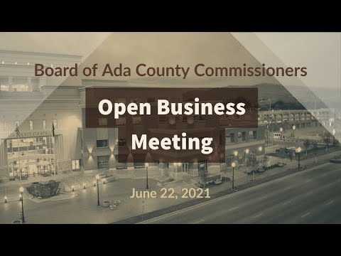 Board of Ada County Commissioners – Open Business Meeting – June 22, 2021