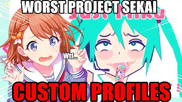 WORST PROJECT SEKAI CUSTOM PROFILES