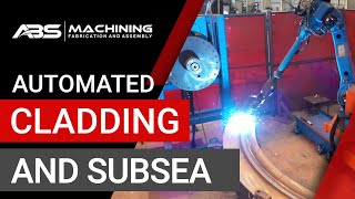 Automated Cladding and Subsea | ABS Machining