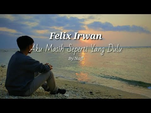 Lirik Lagu Aku Masih Seperti Yang Dulu : Aku masih seperti yang dulu By
