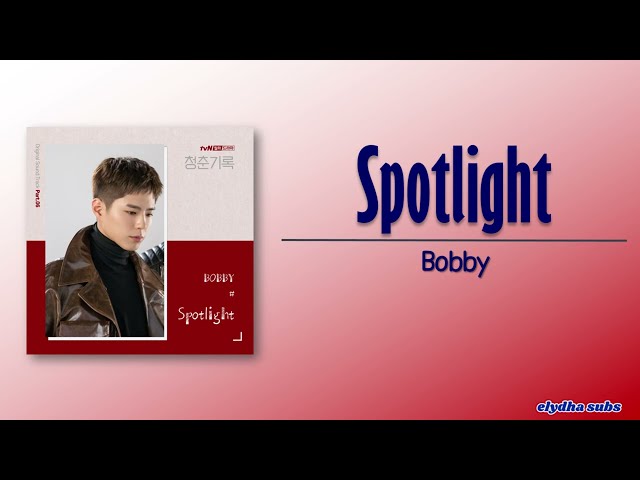 BOBBY (바비) – Spotlight [Record of Youth OST Part 6] [Rom|Eng Lyric] class=