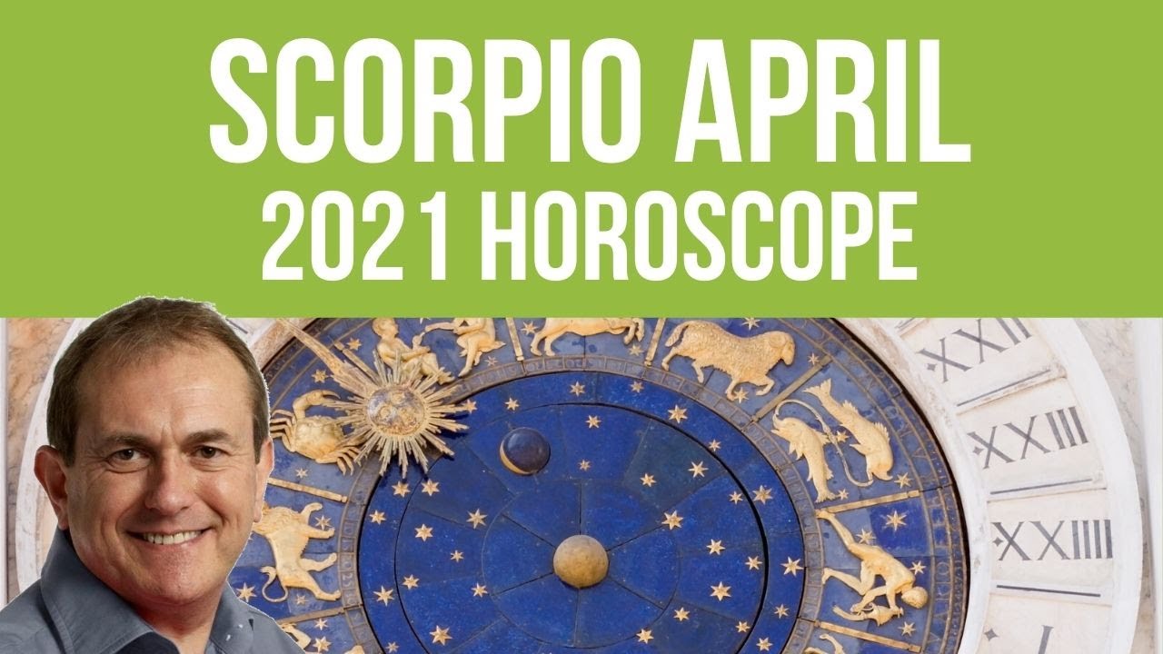 Scorpio April Horoscope 2021 YouTube