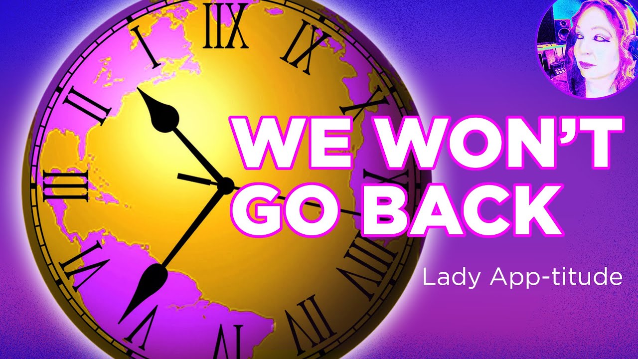 We Won't Go Back - Lady App-titude - YouTube