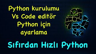 Python kurulumu ve Vs code ile Python programlama