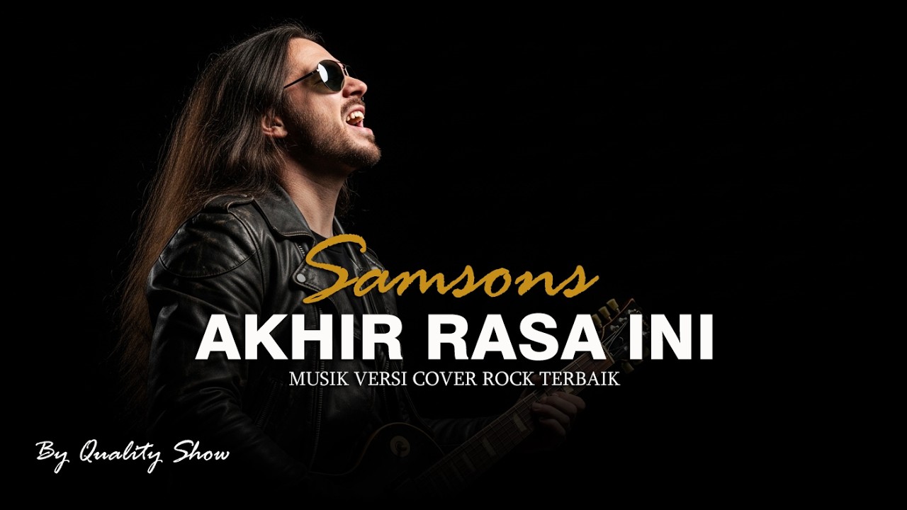 KEREN!! SAMSONS - AKHIR RASA INI [ MUSIK VERSI COVER ROCK TERBAIK ] BY ...