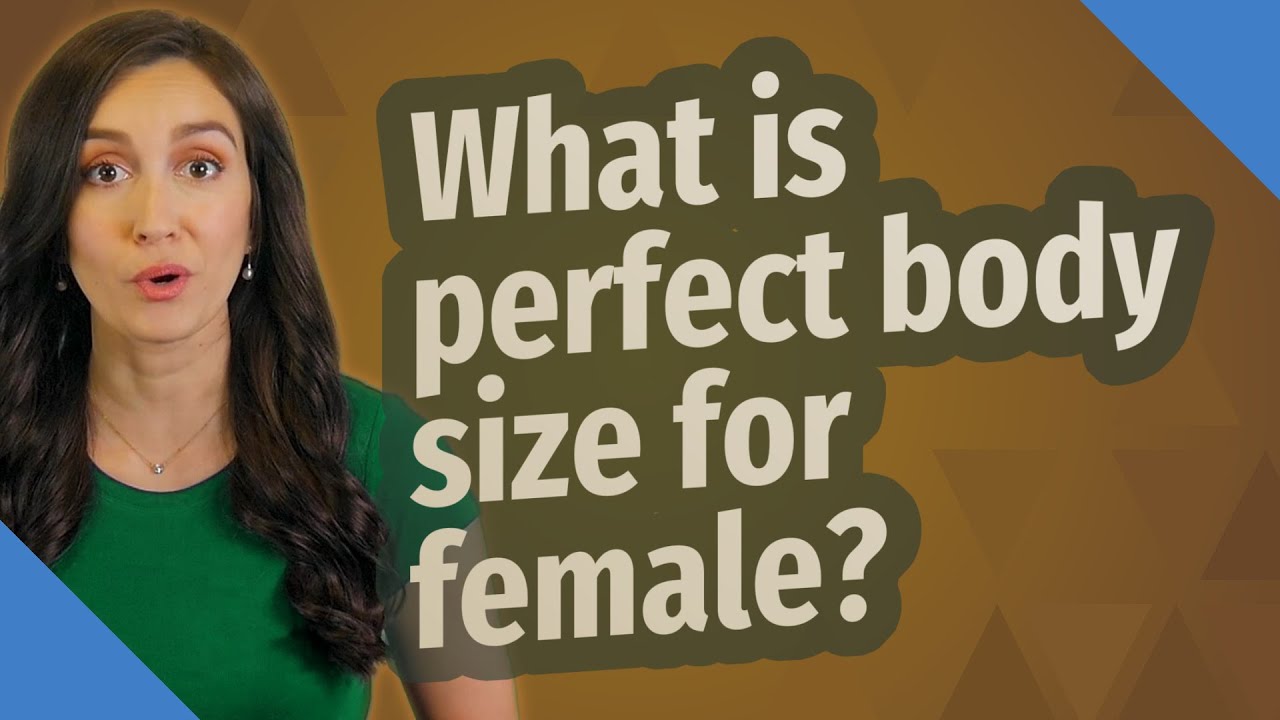 What is perfect body size for female? - YouTube