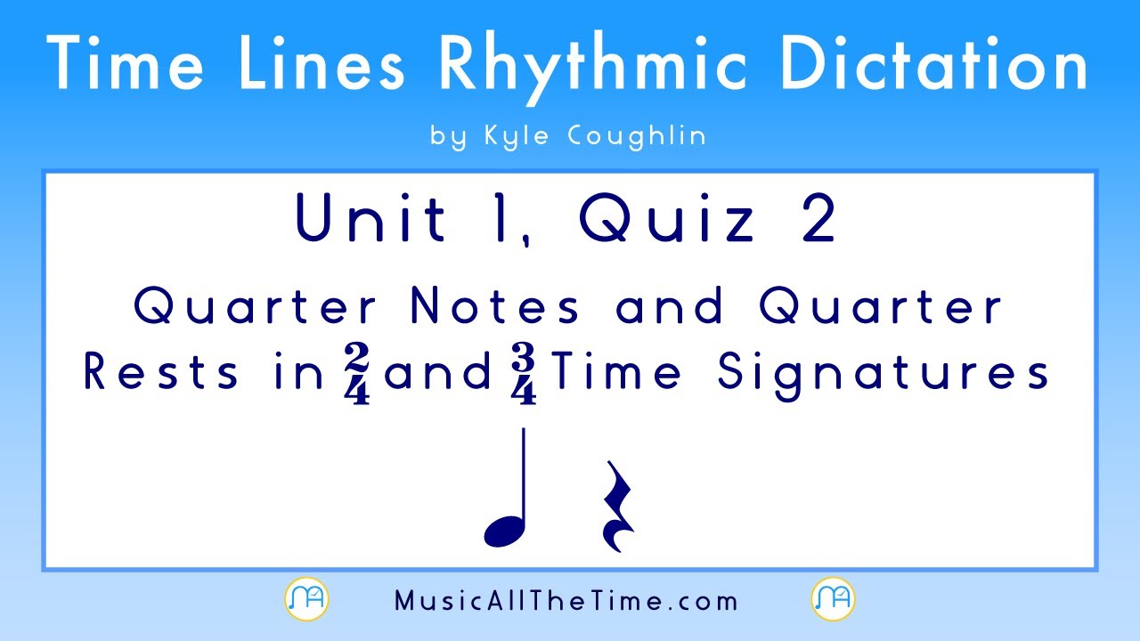 Rhythm Dictation: Quarter Notes and Rests Unit 1 Quiz 2, Time Lines ...