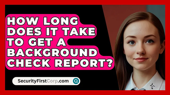 How Long Does It Take To Get A Background Check Report? - SecurityFirstCorp.com