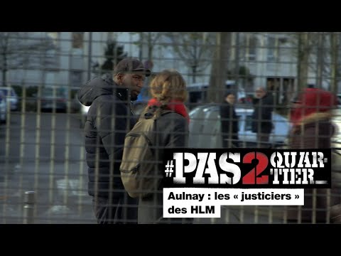 Aulnay : les « justiciers » des HLM #Pas2Quartier