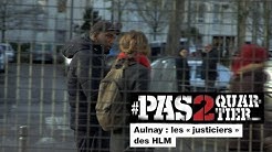 Aulnay : les « justiciers » des HLM #Pas2Quartier