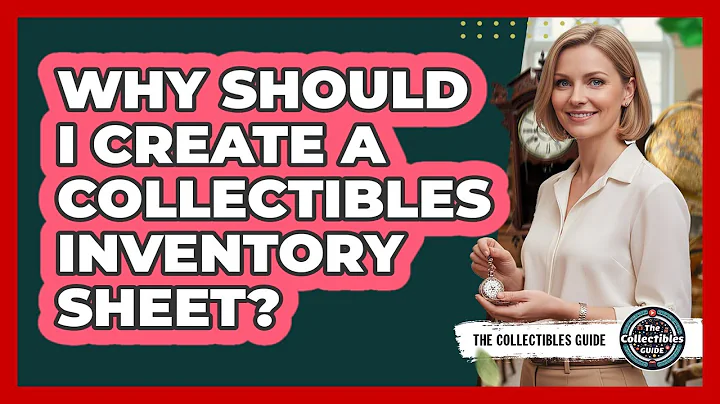Why Should I Create A Collectibles Inventory Sheet?