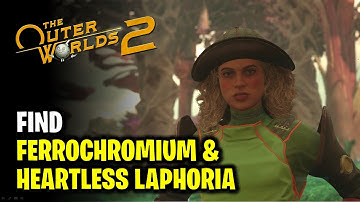 Find Heartless Laphoria & Ferrochromium | The Outer Worlds 2