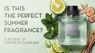 Is Guerlain Homme The Perfect Summer Fragrance? Full Review