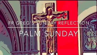 Palm Sunday of the Lord’s Passion: Fr Greg’s Sunday Reflection - 2024 by Holy Name Cathedral 565 views 2 months ago 8 minutes, 58 seconds