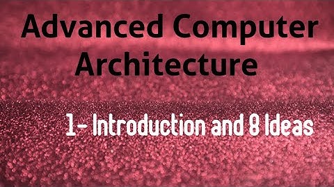 Advanced Computer Architecture introduction|| 8 Ideas to design in ACA