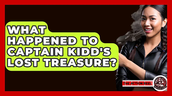 What Happened To Captain Kidd's Lost Treasure? - The Action Reel