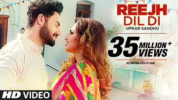 Latest Punjabi Songs 2016 | Reejh Dil Di | Upkar Sandhu | Gupz Sehra | New Punjabi Songs 2016