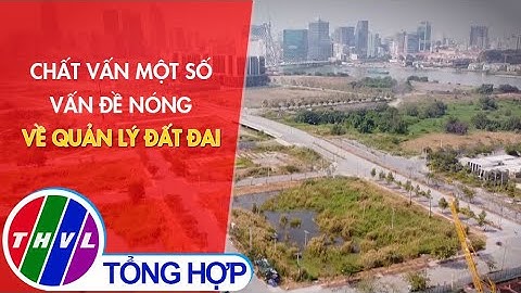 Chất vấn một số vấn đề nóng về quản lý đất đai