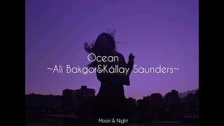 Ocean - Ali Bakgor & Kállay Saunders (Lyrics)