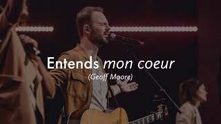 Entends mon coeur ("Hear my heart", Geoff Moore) - Momentum Musique Live feat Dan Luiten chords