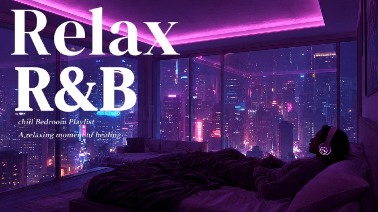 【Playlist】The ultimate in Relax Deep R&B｜Chill Relax Music Late Night ...