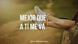 ♠Mejor que a ti me va - Andrés Cepeda letra/lyric 2020♫