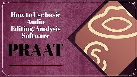 How to Use basic Audio Editing/Analysis Software | PRAAT